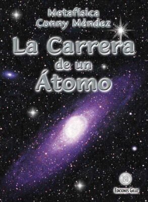 La Carrera de un Átomo de Conny Méndez