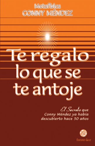 Te regalo lo que se te antoje de Conny Méndez